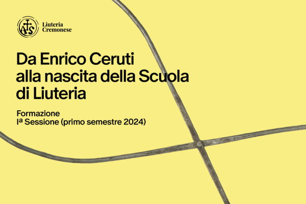 20 maggio - Da Enrico Ceruti alla nascita della Scuola di Liuteria